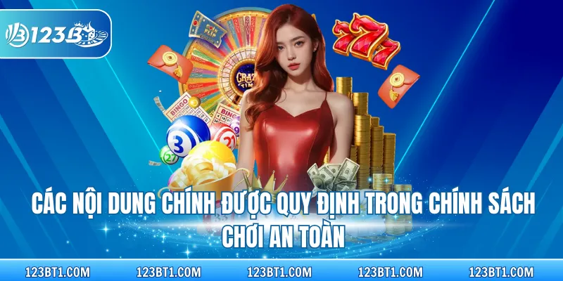 Các nội dung chính được quy định trong chính sách chơi an toàn