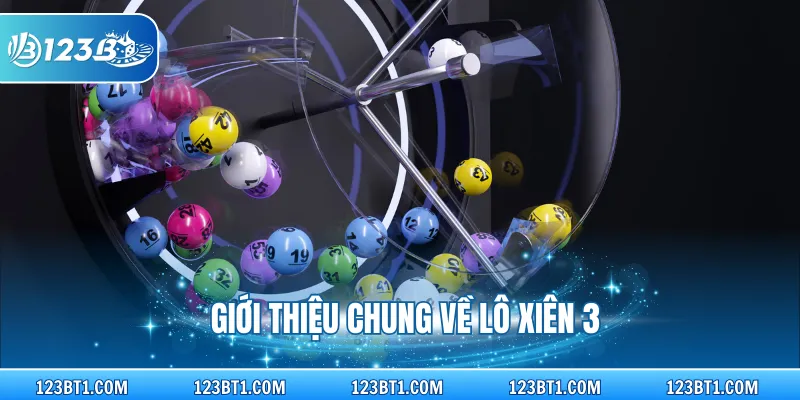 Giới thiệu chung về lô xiên 3