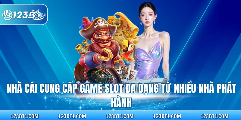Nhà cái cung cấp game slot đa dạng từ nhiều nhà phát hành